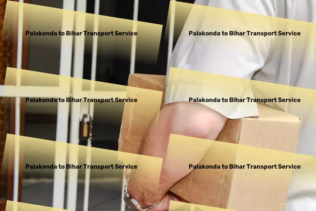 Palakonda to Bihar Luggage Courier Wholesale transport services